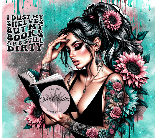 I Dust My Shelves But My Books Are Dirty