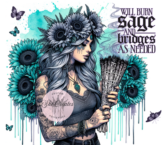 Will Burn Sage And Bridges As Needed